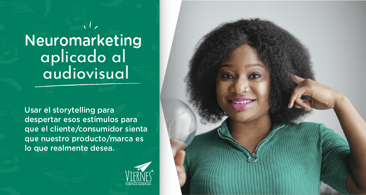 Neuromarketing Aplicado Al Audiovisual Somos Viernes Productora Audiovisual 4224